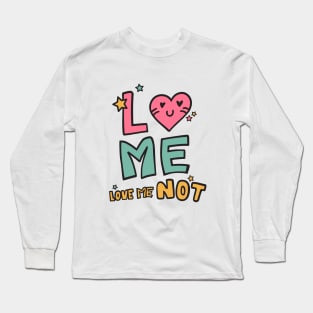 Love me, love me not. Long Sleeve T-Shirt